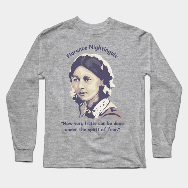 Florence Nightingale Portrait and Quote Long Sleeve T-Shirt by Slightly Unhinged